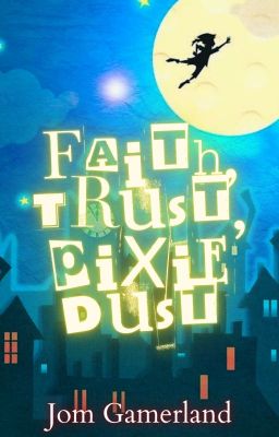 Faith, Trust, Pixie Dust