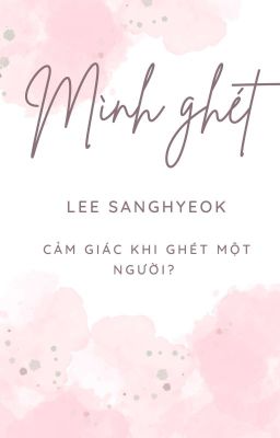 [Fakedeft] Mình ghét Lee Sanghyeok