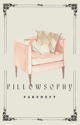 [Fakedeft] Pillowsophy