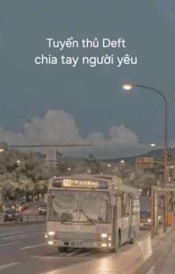 [Fakedeft] Tuyển thủ Deft chia tay người yêu 