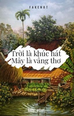 | FAKENUT | Trời Là Khúc Hát, Mây Là Vầng Thơ