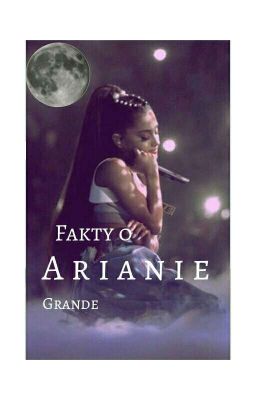 Fakty o Arianie Grande ☁