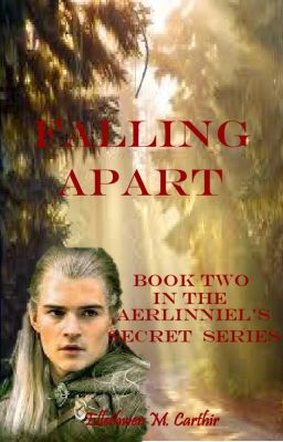 Falling Apart (Book Two in the Aerlinniel's Secret Series) *Completed*