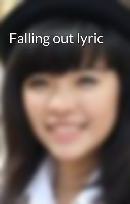 Falling out lyric