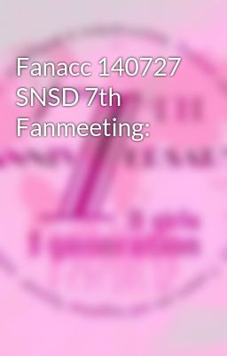 Fanacc 140727 SNSD 7th Fanmeeting: