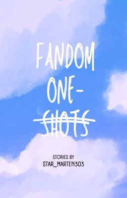 ✦✦Fandom One Shots✦✦