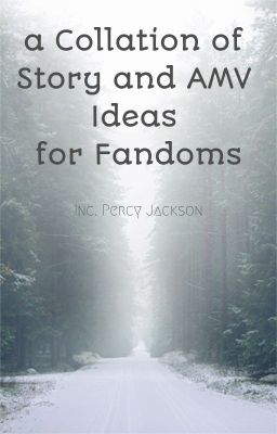 Fandom Story and AMV Ideas