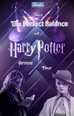 Fanfic(BHTT-ĐN Harry Potter) THE PERFECT BALANCE -Sự cân bằng hoàn hảo