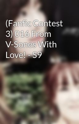 (Fanfic Contest 3) 016 From V-Sones With Love! - S9