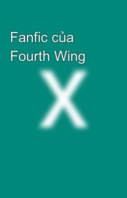 Fanfic của Fourth Wing