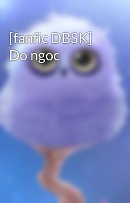 [fanfic DBSK] Do ngoc