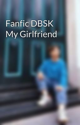 Fanfic DBSK My Girlfriend