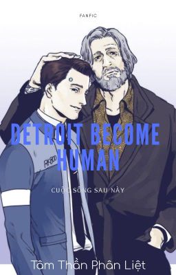 [Fanfic Detroit: Become Human] Cuộc Sống Sau Này