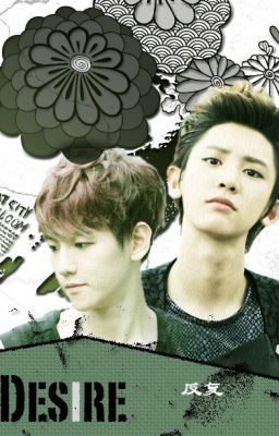 [FANFIC | EDITED] DESIRE (CHANBAEK / MB / TRUNG TRƯỜNG)