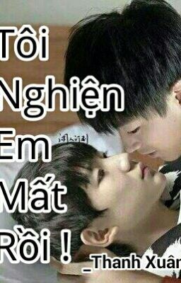 [FanFic Khải Nguyên - KaiYuan] Tôi Nghiện Em Mất Rồi !