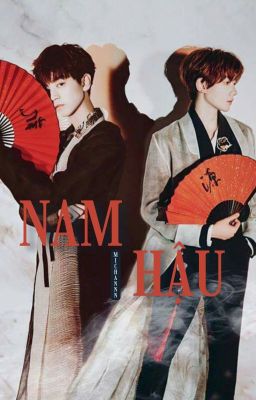 [FanFic/Khải Nguyên] Nam hậu (FULL)