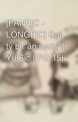 [FANFIC - LONGFIC] Đại tỷ bị 