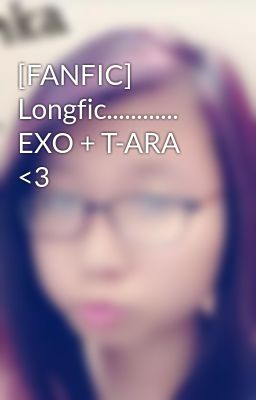 [FANFIC] Longfic............ EXO + T-ARA <3