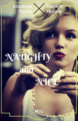 [Fanfic] (Marilyn Monroe x Elizabeth Taylor) NAUGHTY and NICE