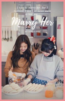 [Fanfic] Marry her | Jensoo, ChaeLisa (ft. Chaesoo)