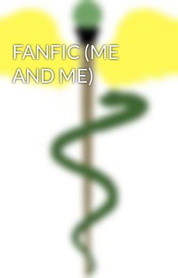 FANFIC (ME AND ME)