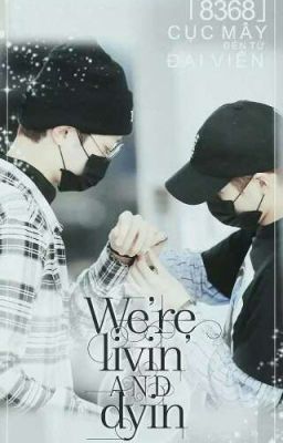 [FanFic | PanCloud | LinWoon] We're livin' AND dyin' 