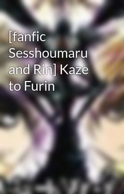 [fanfic Sesshoumaru and Rin] Kaze to Furin