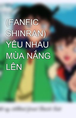 (FANFIC SHINRAN) YÊU NHAU MÙA NẮNG LÊN