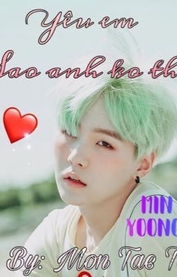 [Fanfic Suga_BTS] Yêu Em! Sao anh ko thể?