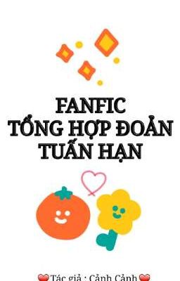 FANFIC TỔNG HỢP ĐOẢN TUẤN HẠN