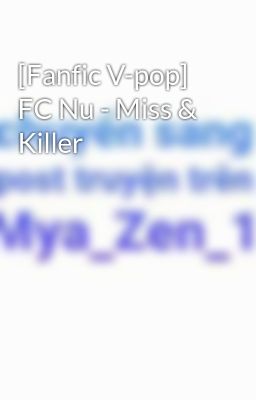 [Fanfic V-pop] FC Nu - Miss & Killer