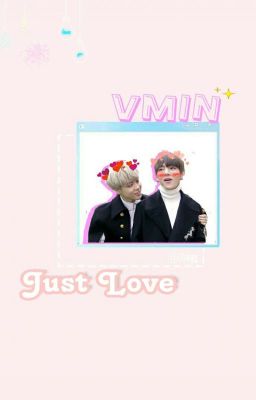 [FANFIC] [VMIN]  -Just Love-
