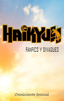 Fanfics y divagues (Haikyuu!!)