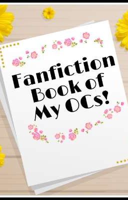 Fanfiction Book of My OCs! (For RP and My Upcoming Stories)