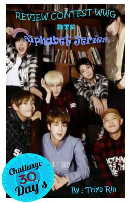 Fanfiction {BTS's Alphabet Series} #REVIEW CONTEST WWG PART 2