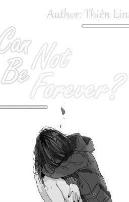 [Fanfiction] Can Not Be... Forever?