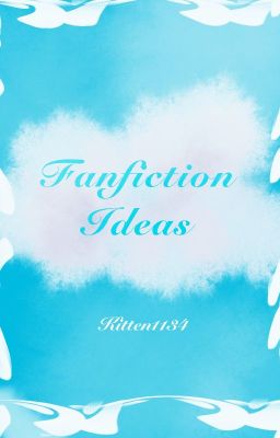 Fanfiction Ideas 