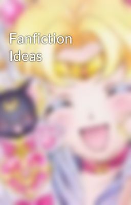 Fanfiction Ideas