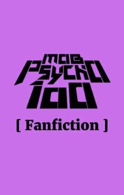 [ Fanfiction | Mob Psycho 100 ] Sự Cố Bất Ngờ