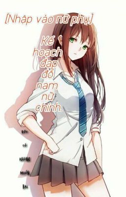 [Fanfiction - Song Tử nữ] Nhập vào nữ phụ: Kế hoạch đạp đổ nam nữ chính. 