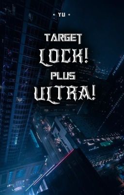 [Fanfiction] - Target Lock! Plus Ultra!