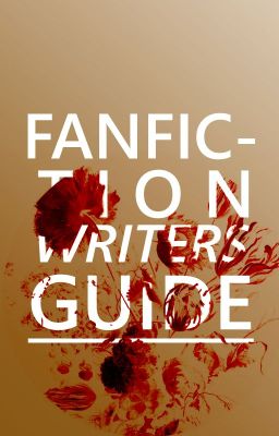 FANFICTION WRITER'S GUIDE