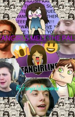 FANGIRLS MEET THE PALS