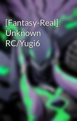 [Fantasy-Real] Unknown RC/Yugi6