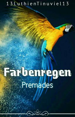 Farbenregen~Premades