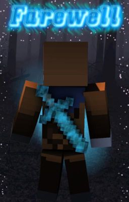 Farewell (An original Minecraft fanfiction)