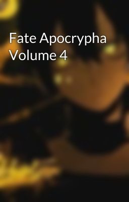 Fate Apocrypha Volume 4