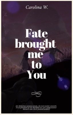 Fate brought me to You