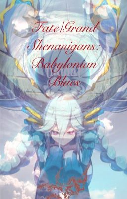 Fate/Grand Shenanigans: Babylonian Blues