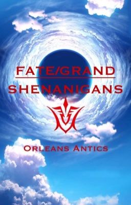 Fate/Grand Shenanigans: Orleans Antics